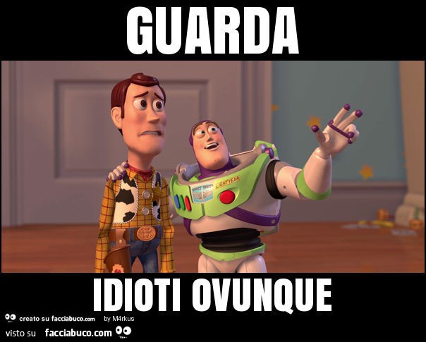 Guarda idioti ovunque