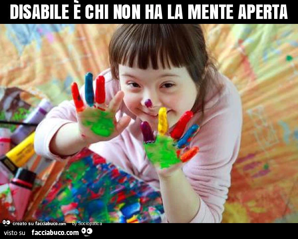 Disabile è chi non ha la mente aperta