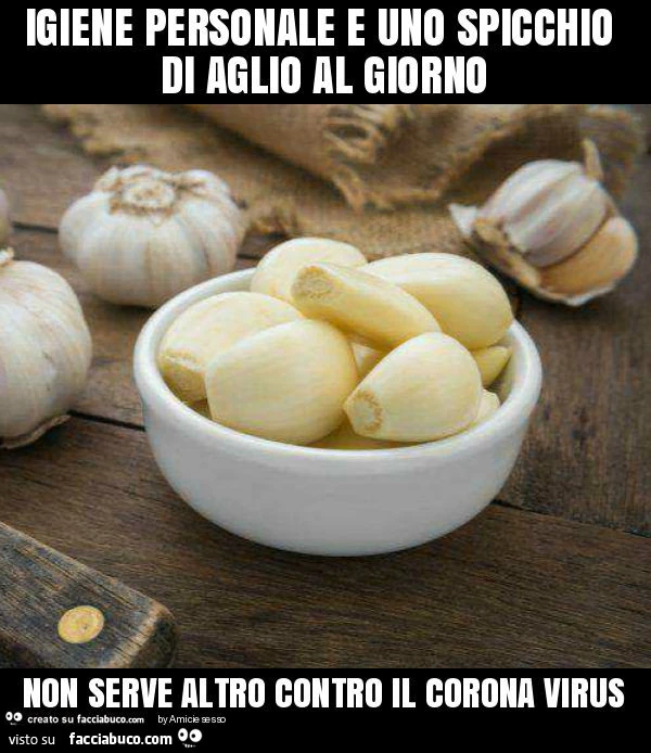 Igiene personale e uno spicchio di aglio al giorno non serve altro contro il corona virus