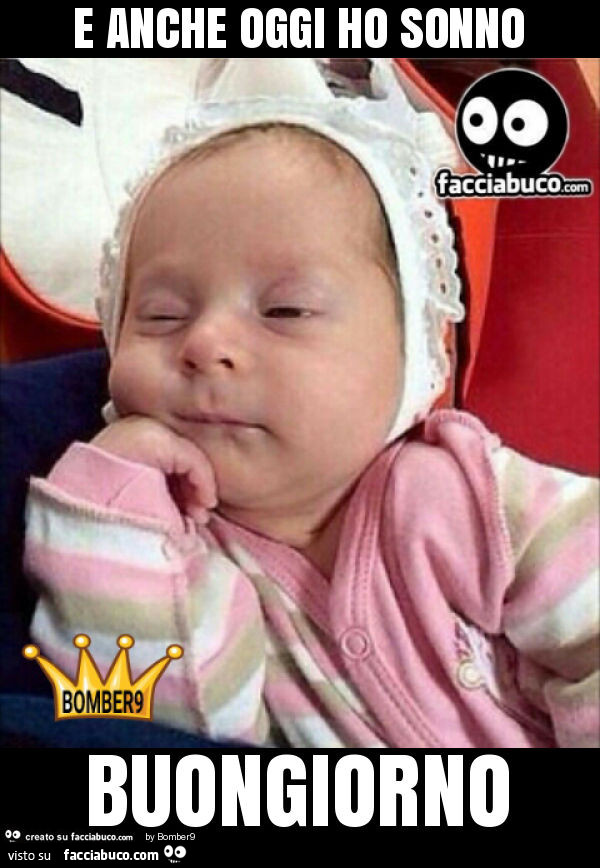 E anche oggi ho sonno buongiorno