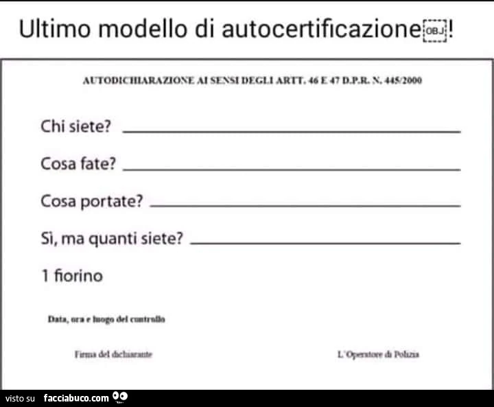 Ultimo modello di autocertificazione. Chi siete? Cosa fate? Cosa portate? Si, ma quanti siete? 1 fiorino