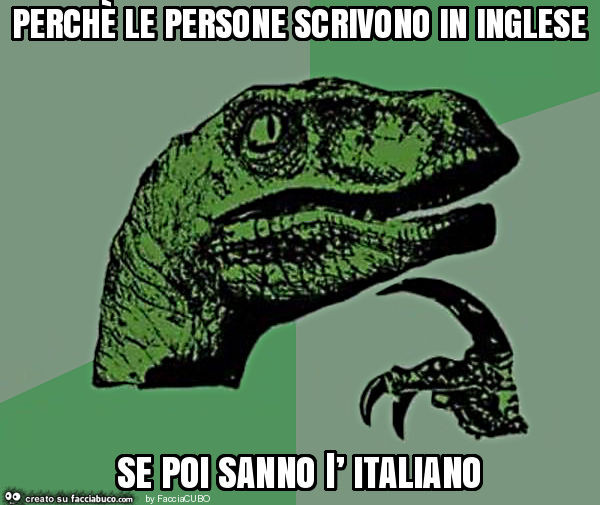 Perchè le persone scrivono in inglese se poi sanno ľ italiano