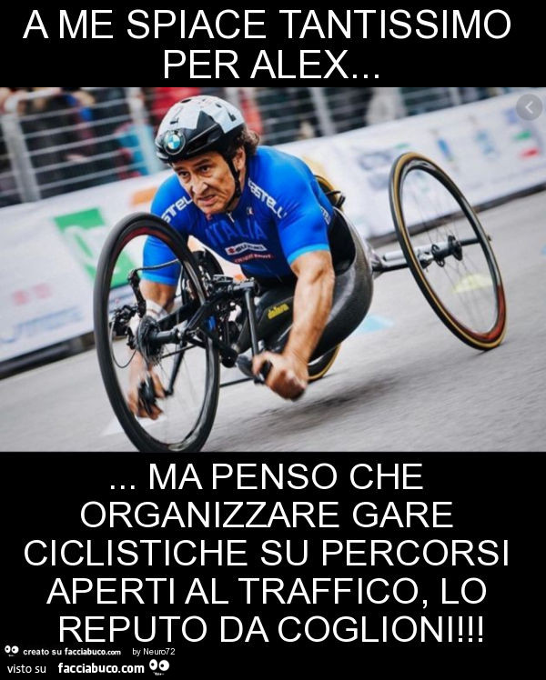 A me spiace tantissimo per alex… ma penso che organizzare gare ciclistiche su percorsi aperti al traffico, lo reputo da coglioni