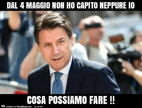 Dal 4 maggio non ho capito neppure io cosa possiamo fare