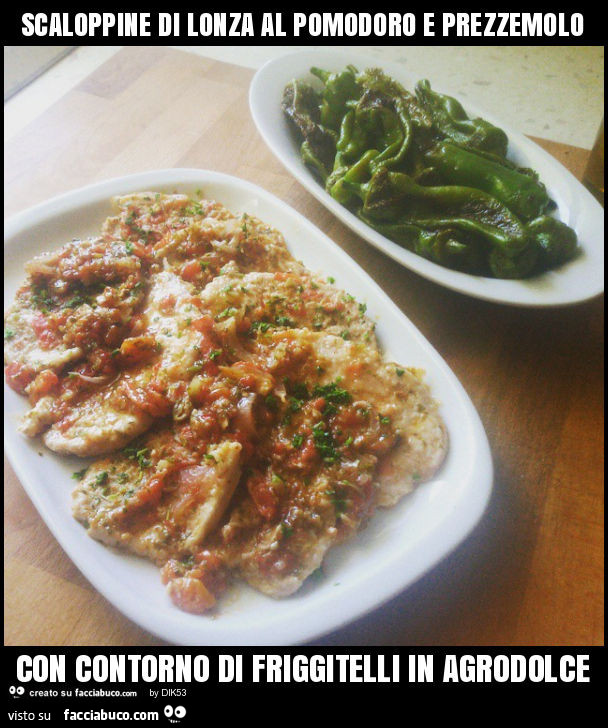 Scaloppine di lonza al pomodoro e prezzemolo con contorno di friggitelli in agrodolce