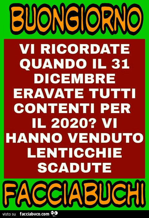 Vi Ricordate Quando Il 31 Dicembre Eravate Tutti Contenti Per Il 2025 Facciabuco Com Buongiorno immagini gratis per facebook e whatsapp. vi ricordate quando il 31 dicembre