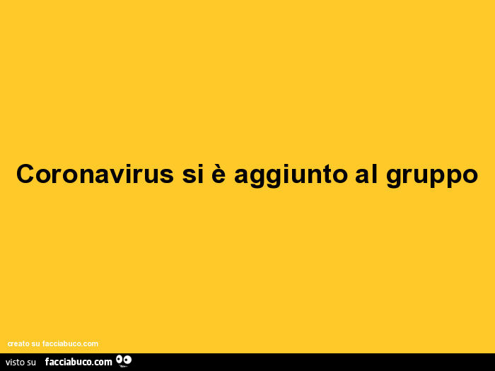 Coronavirus si è aggiunto al gruppo