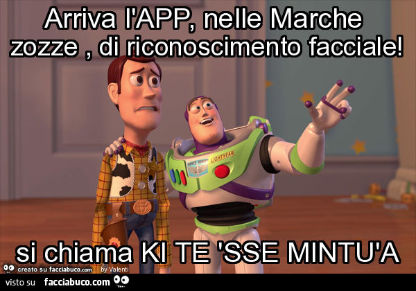 Arriva l'app, nelle marche zozze, di riconoscimento facciale! Si chiama ki te 'sse mintùa