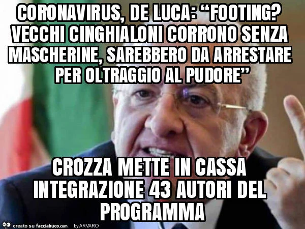 Coronavirus, de luca: “footing? Vecchi cinghialoni corrono senza mascherine, sarebbero da arrestare per oltraggio al pudore” crozza mette in cassa integrazione 43 autori del programma