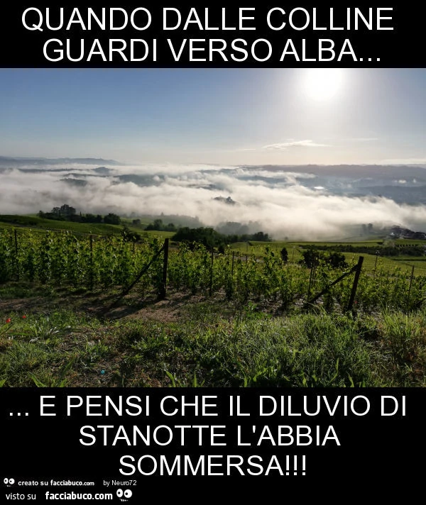 Quando dalle colline guardi verso alba&hellip; e pensi che il diluvio di stanotte l'abbia sommersa