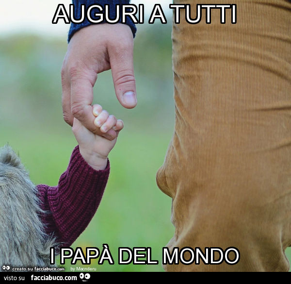 Auguri a tutti i papà del mondo