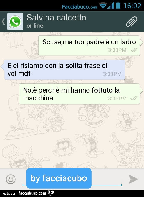 Scusa Ma Tuo Padre E Un Ladro E Ci Risiamo Con La Solita Frase Di Voi Mdf No Facciabuco Com