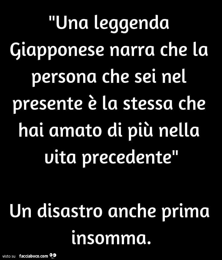Una leggenda giapponese narra che la persona che sei nel presente è la stessa che hai amato di più nella vita precedente. Un disastro anche prima insomma