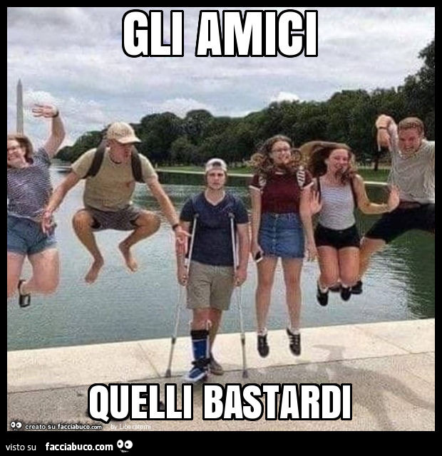 Gli amici quelli bastardi