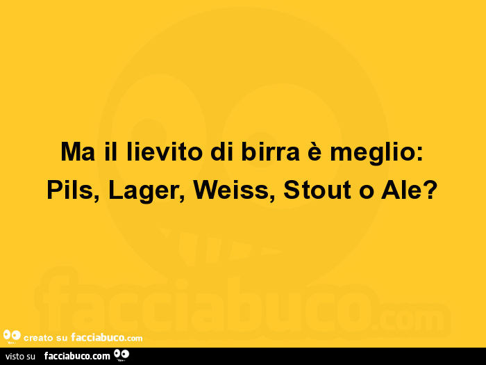 Ma il lievito di birra è meglio: pils, lager, weiss, stout o ale?