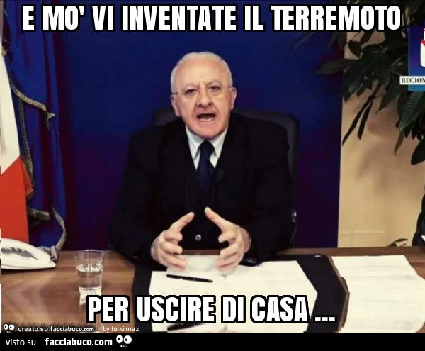 E mò vi inventate il terremoto per uscire di casa