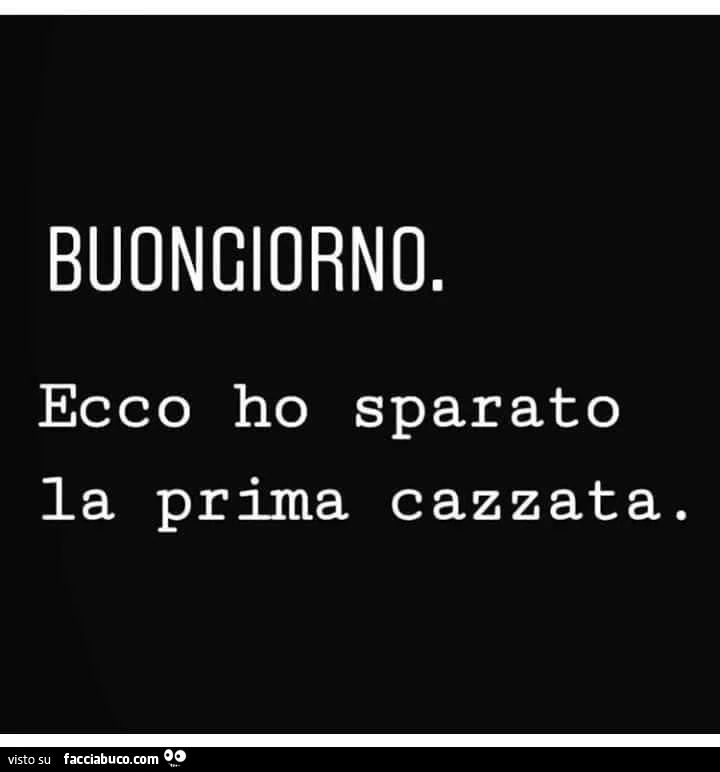 Buongiorno. Ecco ho sparato la prima cazzata
