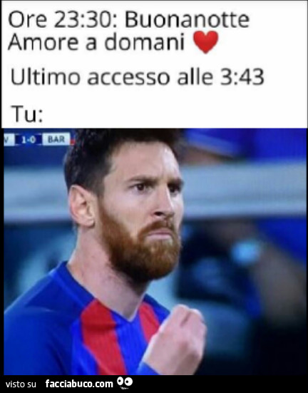 Ore 23 30 buonanotte amore a domani ultimo accesso ore 3 43 tu