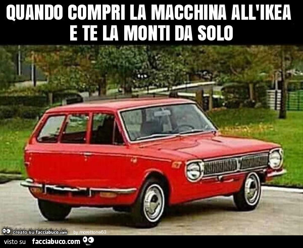 Quando compri la macchina all'ikea e te la monti da solo