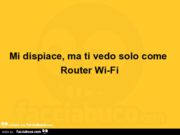 Mi dispiace, ma ti vedo solo come Router Wi-Fi