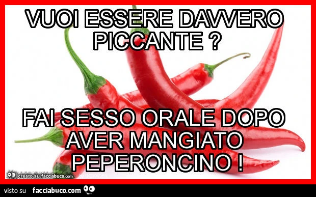 Vuoi essere davvero piccante? Fai sesso orale dopo aver mangiato peperoncino