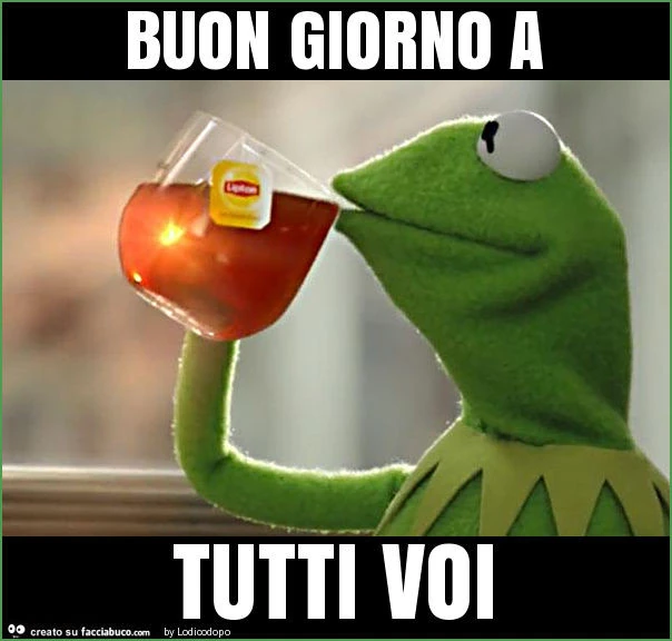 Buon giorno a tutti voi