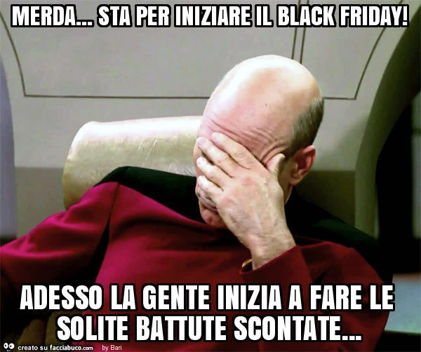 Merda&hellip; sta per iniziare il black friday! Adesso la gente inizia a fare le solite battute scontate