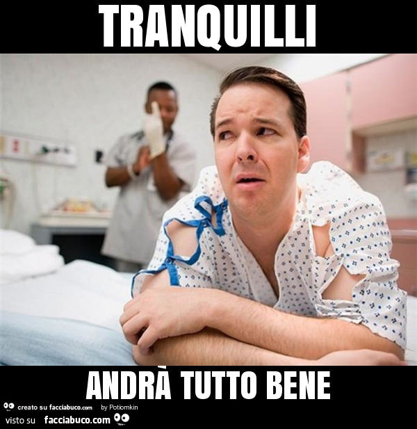 Tranquilli andrà tutto bene