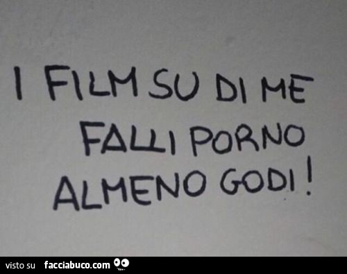 I film su di me falli porno almeno godi