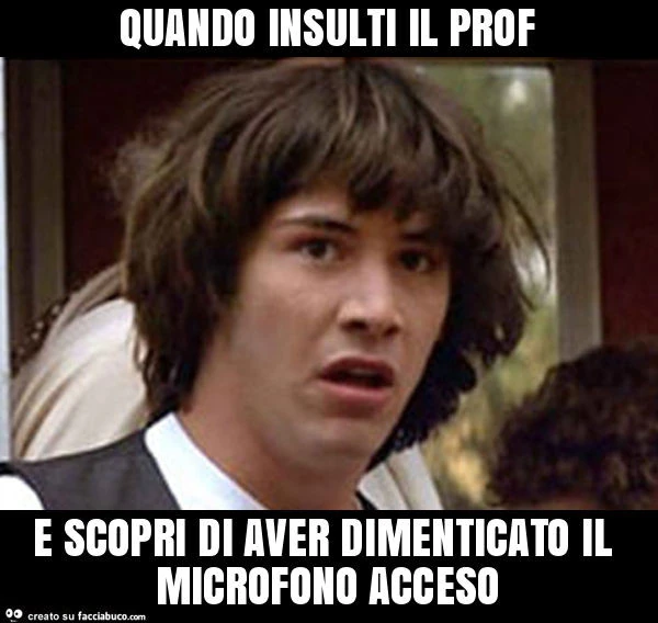 Quando insulti il prof e scopri di aver dimenticato il microfono acceso