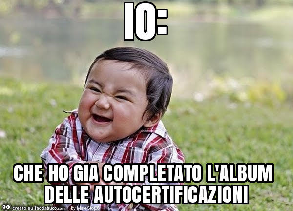 Io: che ho gia completato l'album delle autocertificazioni
