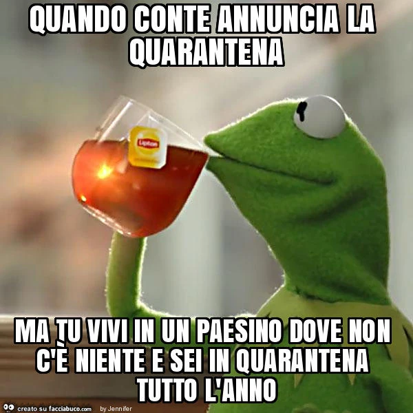 Quando conte annuncia la quarantena ma tu vivi in un paesino dove non c'è niente e sei in quarantena tutto l'anno