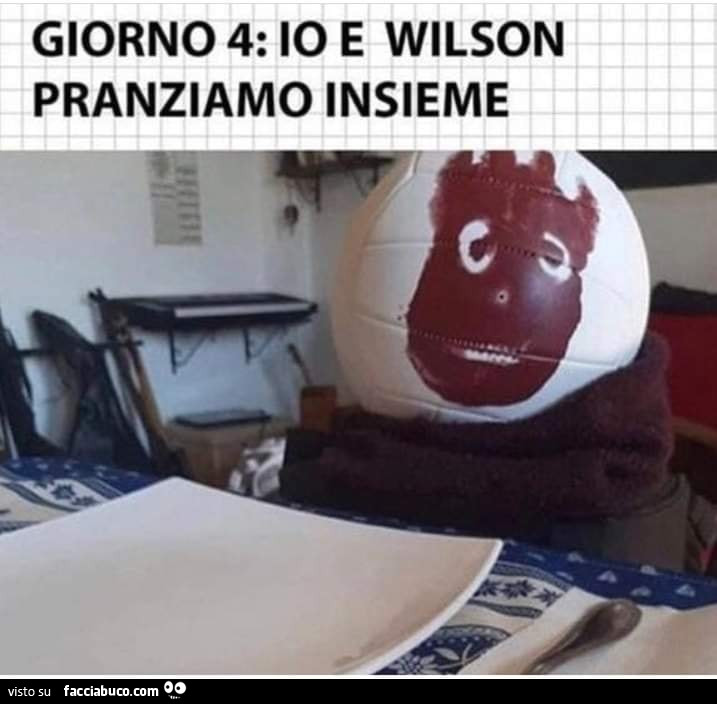 Giorno 4: io e Wilson pranziamo insieme