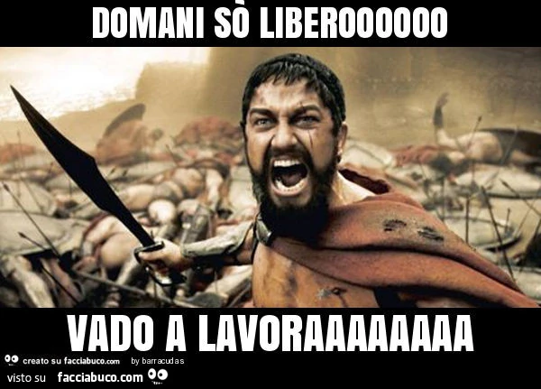 Domani sò liberoooooo vado a lavoraaaaaaaa