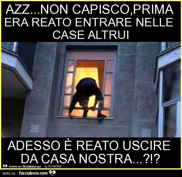Azz&hellip; non capisco, prima era reato entrare nelle case altrui adesso è reato uscire da casa nostra&hellip; ?!?