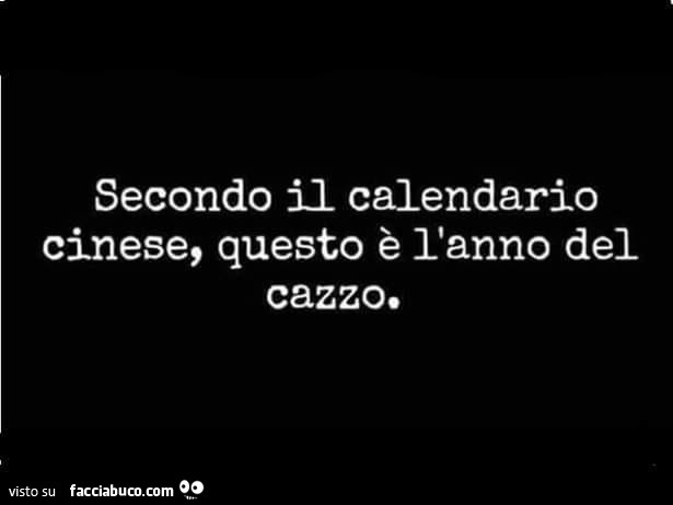 Secondo il calendario cinese, questo è l'anno del cazzo