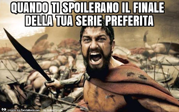 Quando ti spoilerano il finale della tua serie preferita