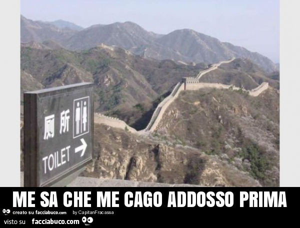 Me sa che me cago addosso prima