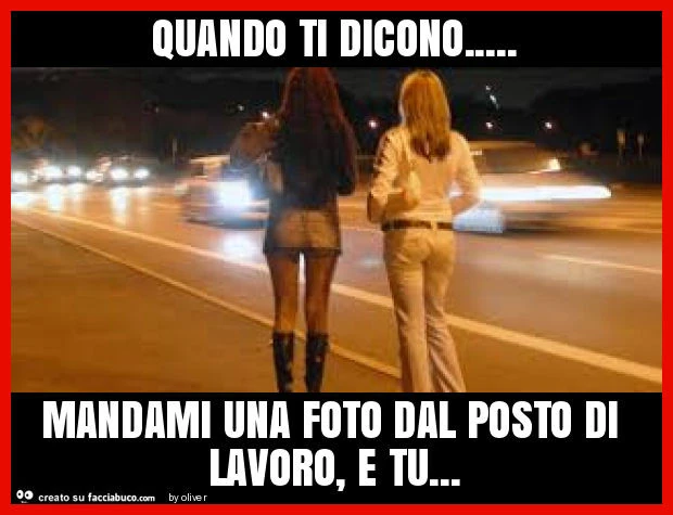 Quando ti dicono… mandami una foto dal posto di lavoro, e tu