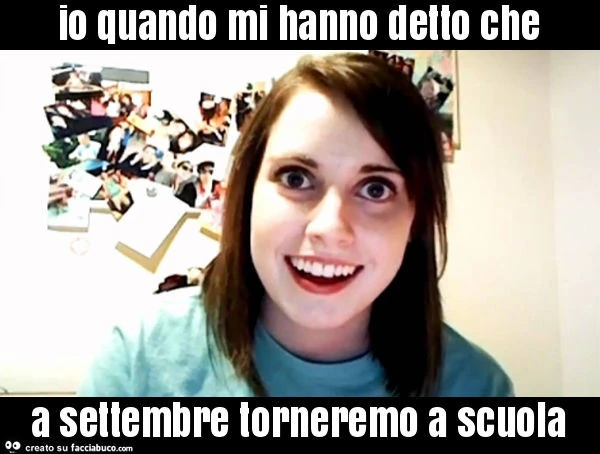 Io quando mi hanno detto che a settembre torneremo a scuola
