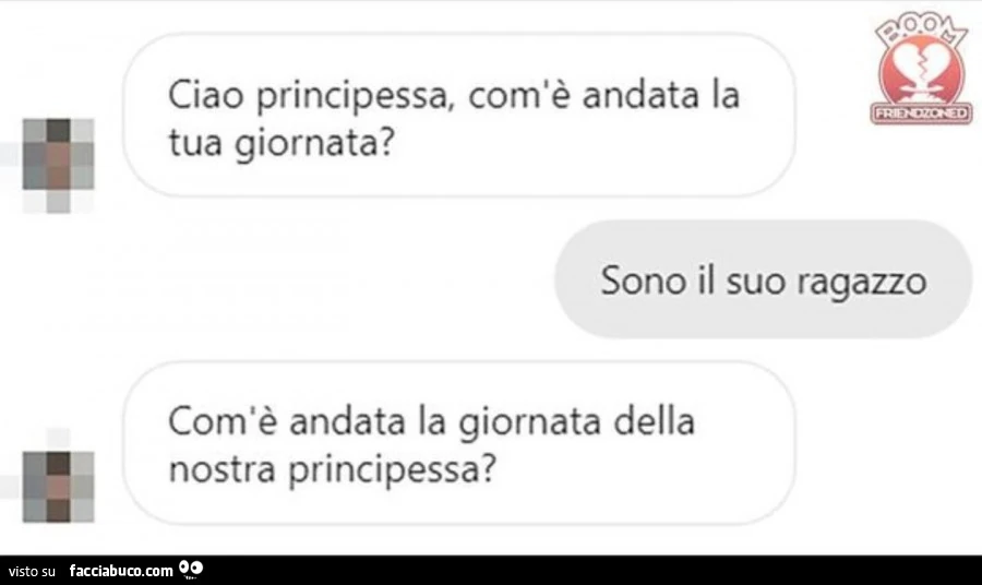 Ciao principessa, com'è andata la tua giornata? Sono il suo ragazzo. Com'è andata la giornata della nostra principessa?