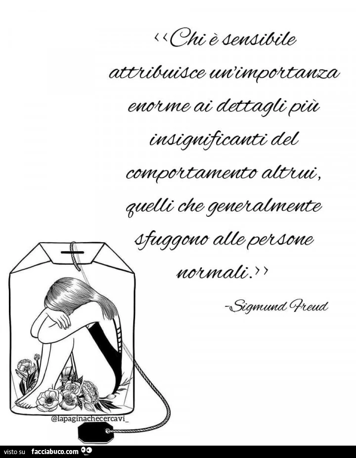 Chi è sensibile attribuisce un'importanza enorme ai dettagli più insignificanti del comportamento altrui, quelli che generalmente sfuggono alle persone normali