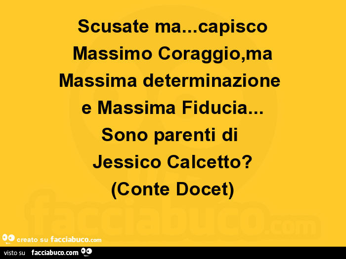Scusate ma… capisco massimo coraggio, ma massima determinazione e massima fiducia… sono parenti di jessico calcetto? (Conte docet)
